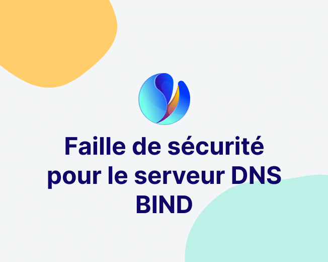 Faille de sécurité pour le serveur DNS BIND