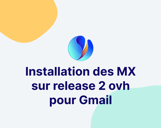 Installation des MX sur release 2 ovh pour Gmail